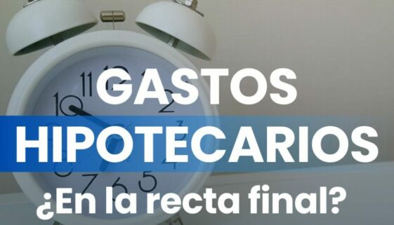GASTOS HIPOTECARIOS EN LA RECTA FINAL