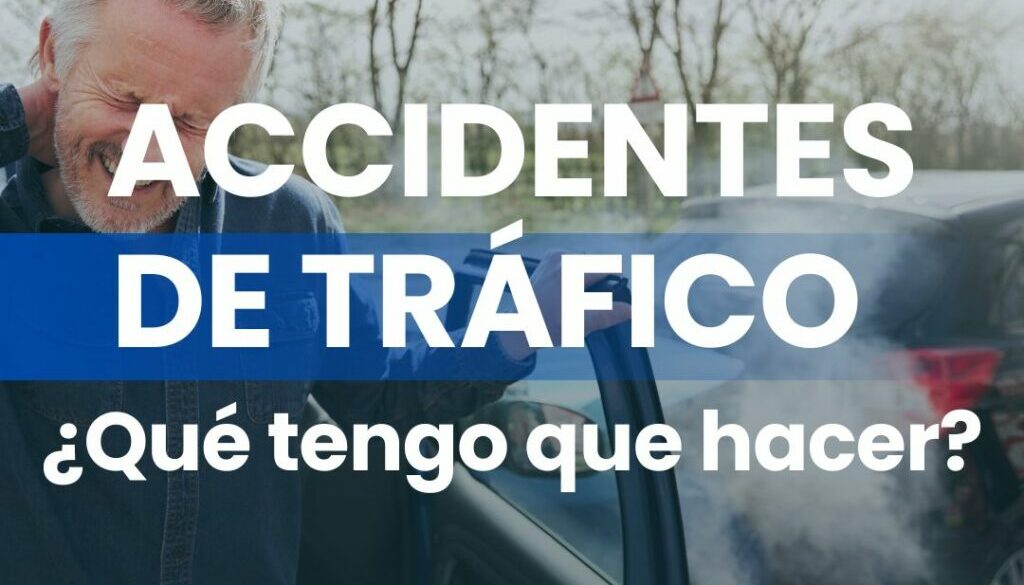 ACCIDENTES DE TRAFICO Que tengo que hacer