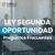 LEY SEGUNDA OPORTUNIDAD PREGUNTAS FRECUENTES