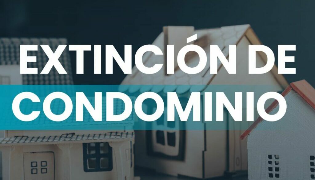 EXTINCION DE CONDOMINIO