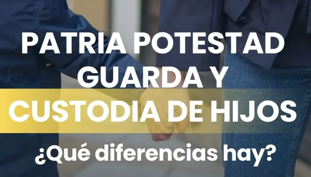 PATRIA-POTESTAD_-GUARDA-Y-CUSTODIA-DE-HIJOS_-QUE-DIFERENCIAS-HAY