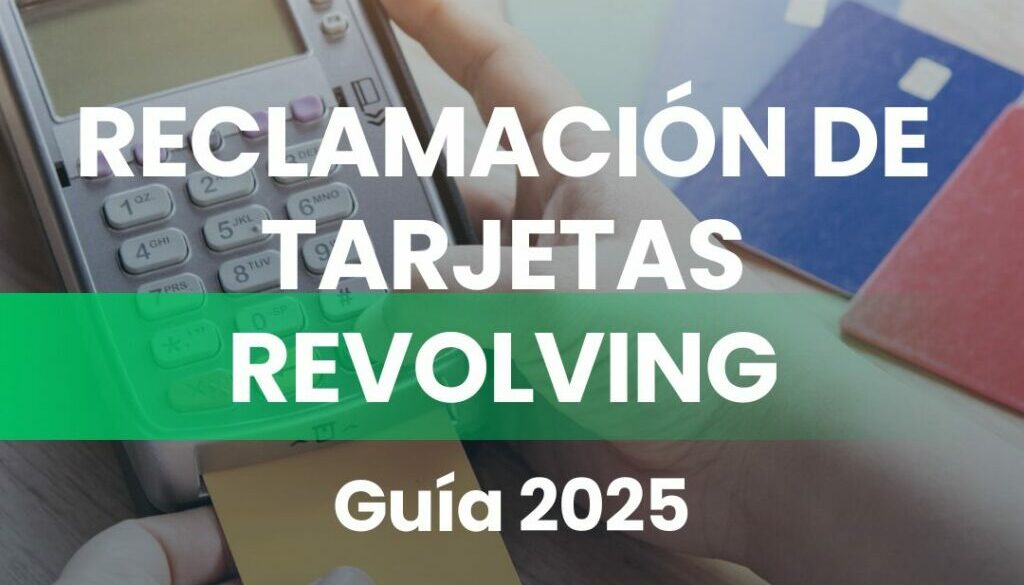 RECLAMACION DE TARJETAS REVOLVING EN 2025