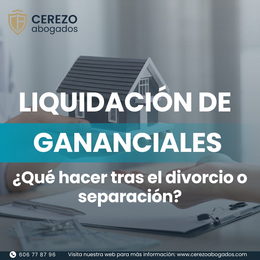 Despacho de Abogados especialista en la liquidación de bienes gananciales tras un divorcio o separación