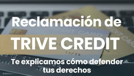 ¿Has recibido una reclamación de TRIVE CREDIT? Podemos defenderte
