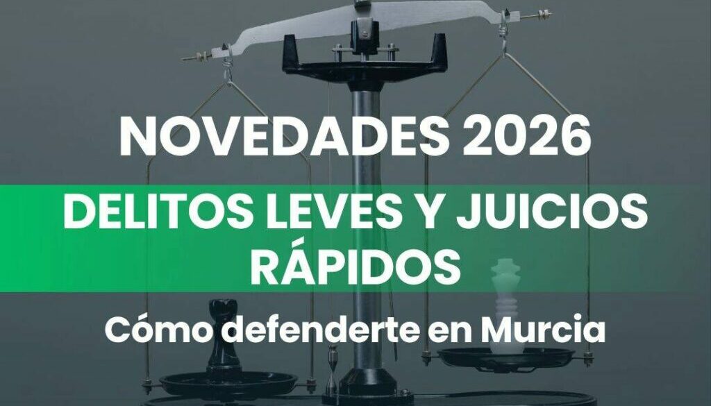 novedades en juicios rápidos y delitos leves en Murcia 2026