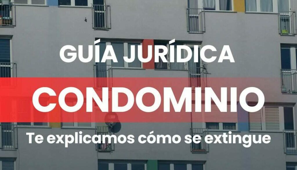 Guía jurídica para extinguir un condominio en Murcia