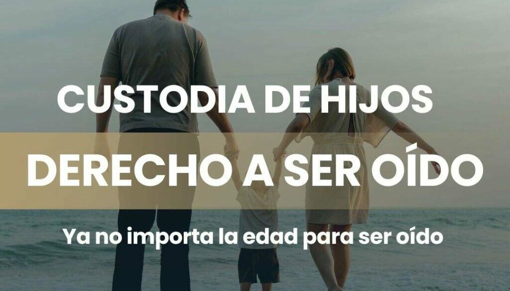 LOS HIJOS PUEDEN HABLAR EN UN PROCESO DE CUSTODIA CON INDEPENDENCIA DE SU EDAD