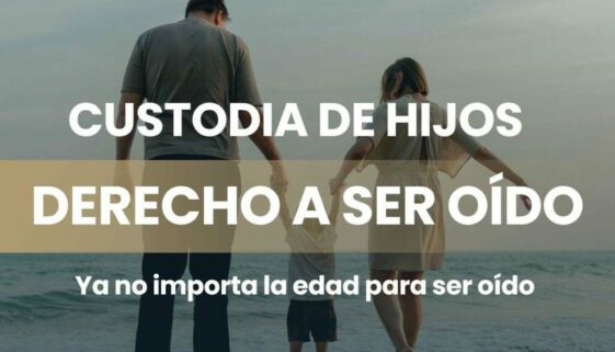 LOS HIJOS PUEDEN HABLAR EN UN PROCESO DE CUSTODIA CON INDEPENDENCIA DE SU EDAD