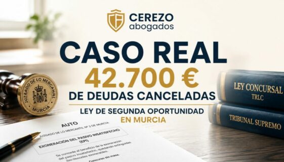 CASO REAL. ABOGADO SEGUNDA OPORTUNIDAD EN MURCIA